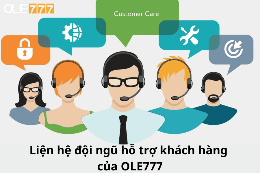 Liên hệ với đội ngũ hỗ trợ khách hàng của OLE777